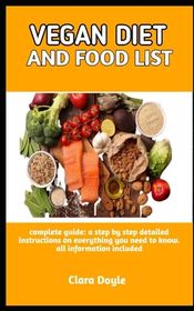 Vegan Diet and Food List: Beginners guide to vegan diet (Everything You