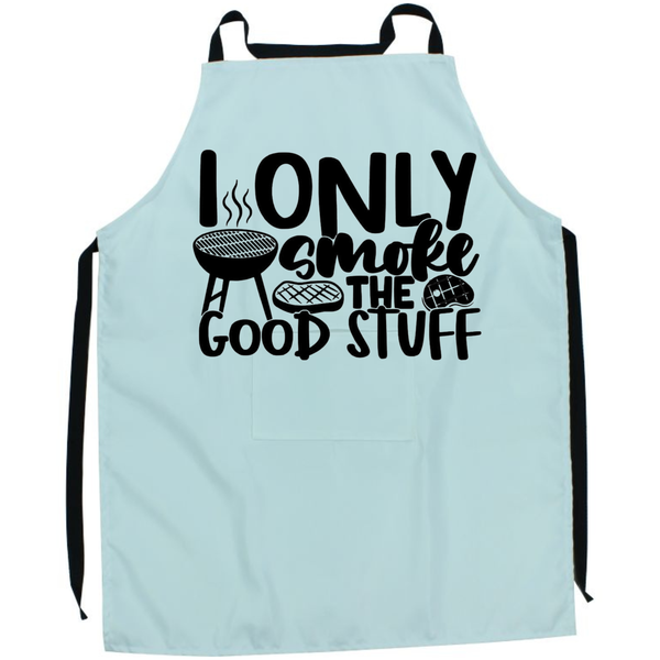 I Only Smoke The Good Stuff Printed Aprons