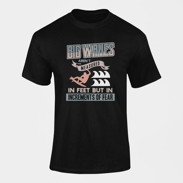 Big Waves Aren't Measured In Feet Surfing T-Shirt