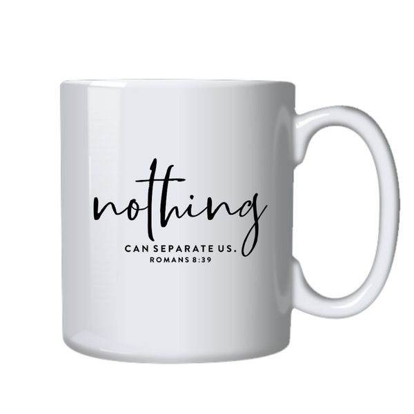 Nothing Can Seperate Us Christian Theme Birthday Christmas Gift Cup Mug 402