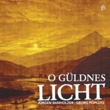 Jürgen Banholzer/Georg Poplutz: O Güldnes Licht (CD / Album)