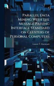 Parallel Data Mining With the Message Passing Interface Standard on ...