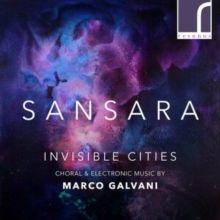 Invisible Cities: Choral &amp; Electronic Music By Marco Galvani (CD / Album)