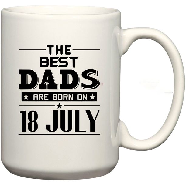 The Best Dads Are Born on 18 July Birthday Coffee Mug
