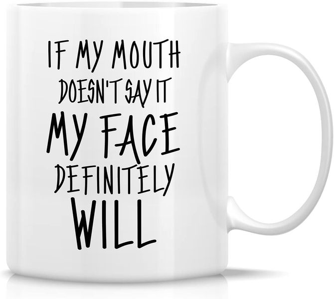 My Face Will Say-Valentines-Mother's Day-Father's Day-Christmas Mug