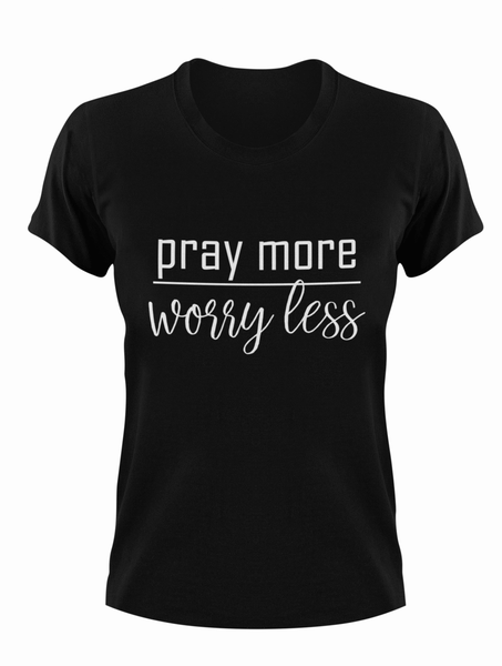 Pray More Worry Less T-shirt