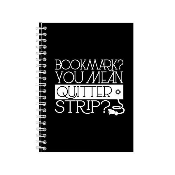 Bookmark You Mean Quitter Strip Notebook Gift Idea A4 Notepad Pad 25