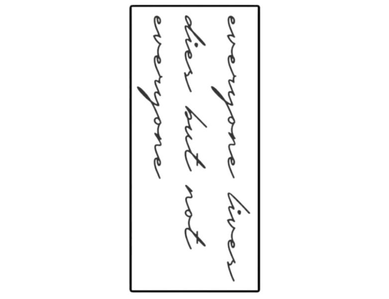 1 Piece - "Everyone Lives, But Not Everyone Dies" Temporary Tattoo - Black