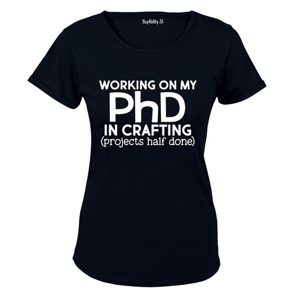 PhD in Crafting - Ladies - T-Shirt