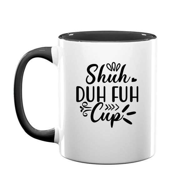 Ceramic Coffee Mug - Shuh Duh Fuh Cup