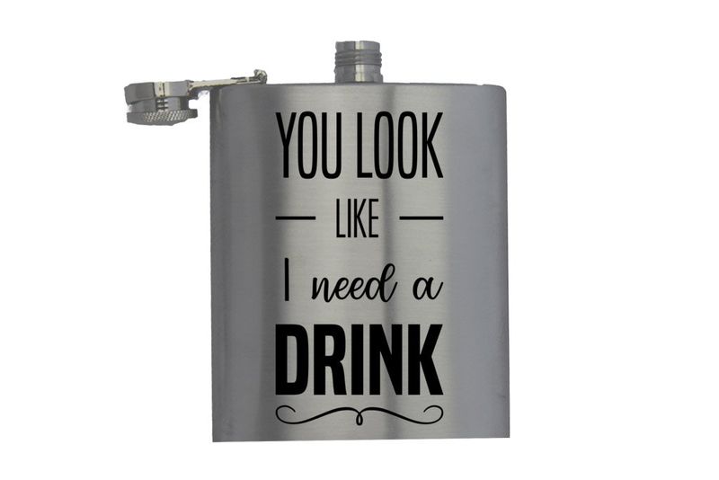 You Look Like I Need a Drink - Hip Flask