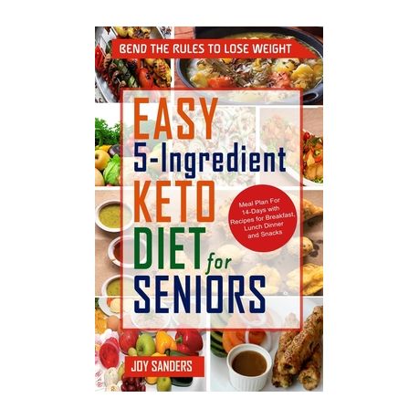 Easy 5 Ingredient Keto Diet For Seniors Meal Plan For 14 Days With Recipes For Breakfast Lunch Dinner And Snacks Buy Online In South Africa Takealot Com