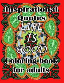 Life is Good - Coloring Book: Inspirational Quotes Coloring Book for ...
