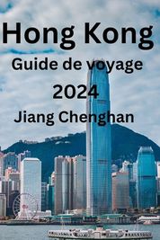 Hong Kong Guide De Voyage Votre Compagnon De Confiance Pour Explorer Hong Kong D Couvrez