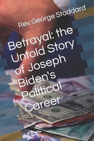 Betrayal: the Untold Story of Joseph Biden's Political Career | Shop