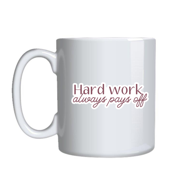 Hard Work Pays Motivational Mugs for Women Graphic Present for Her