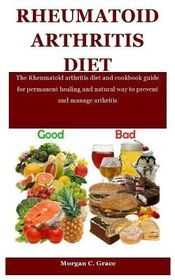 Rheumatoid Arthritis Diet: The Rheumatoid arthritis diet and cookbook ...