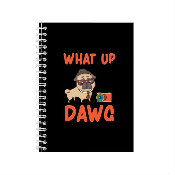What Up Dog Notebook Pet Gift Idea A5 notes 126