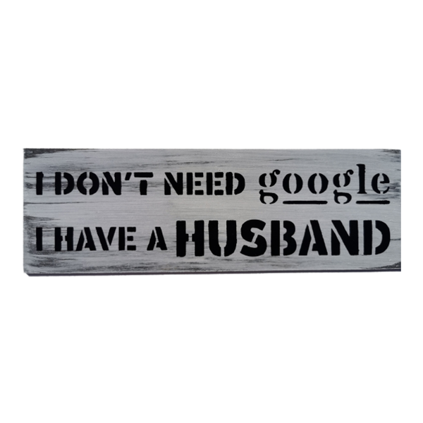 Wood Home Decor Wall Art - I Don't Need Google (Husband)