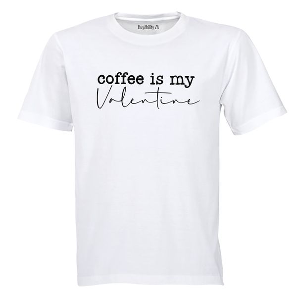 Coffee is my Valentine - Adults - T-Shirt