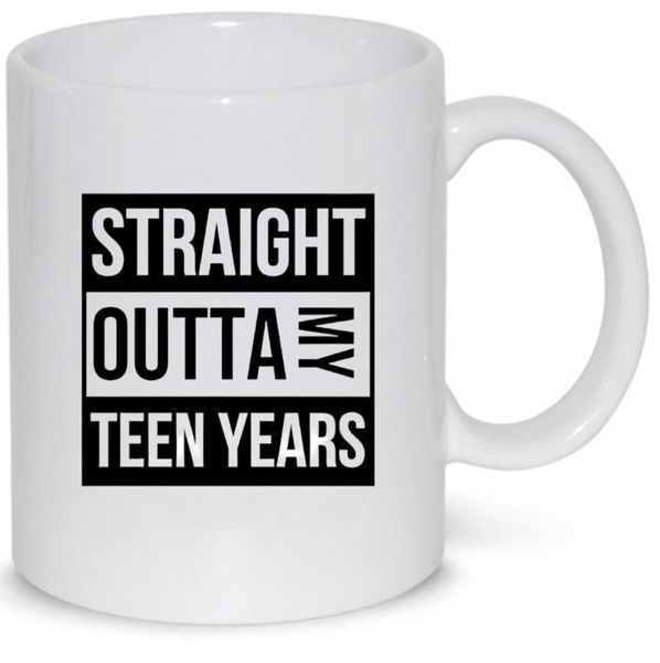 Outta my teen years- Father's day - Christmas - Valentines Mug