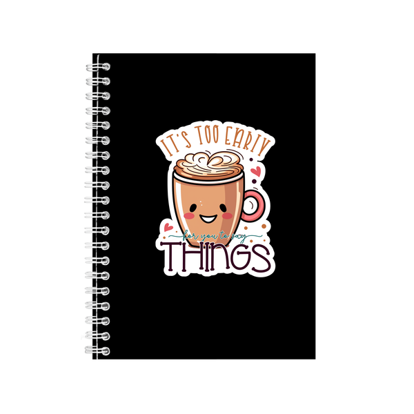 Too Early A5 Notebook Pad Lines Trendy Coffee Lovers Graphic Present 033
