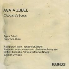 Agata Zubel: Cleopatra's Songs (CD / Album)