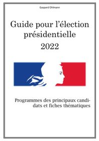 Guide Pour L'?lection Pr?sidentielle 2022: Programmes Des Principaux ...