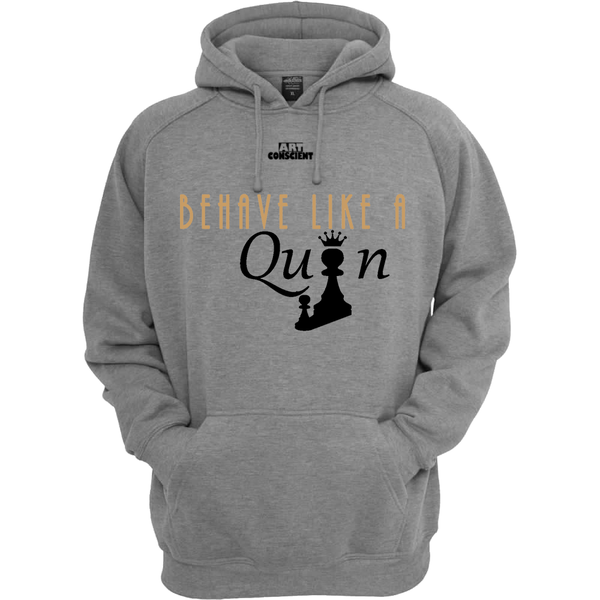 Behave Like a Queen Hoodie (Light Grey)