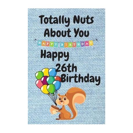 Totally Nuts About You Happy 26th Birthday: Birthday Card 26 Years Old /  Birthday Card / Birthday Card Alternative / Birthday Card For Sister /  Birthd | Buy Online in South Africa 