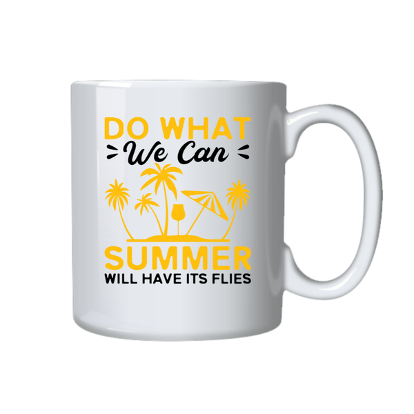 Summer Coffee Mug - Do What We Can Summer Will Have Its Flies