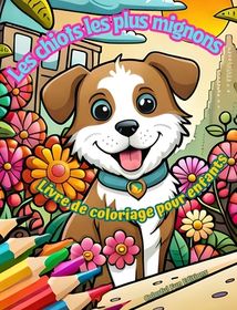 Les Chiots Les Plus Mignons Livre De Coloriage Pour Enfants Sc Nes Cr Atives Et Amusantes De