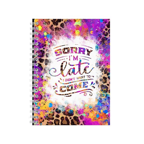 Sorry I'm Late I Don't Want To Come Notebook Gift Idea A4 Notepad Pad 87