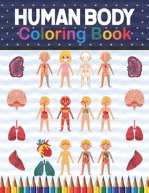 Human Body Coloring Book: Human Body Anatomy Coloring Book For Kids ...