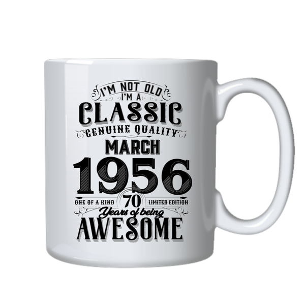 70 Years Old Born in March 1956 Birthday Gift Cup Mug