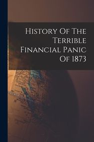 History Of The Terrible Financial Panic Of 1873 | Shop Today. Get it