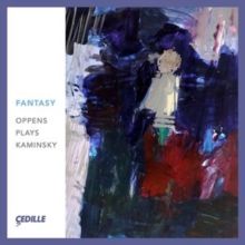 Fantasy: Oppens Plays Kaminsky (CD / Album)