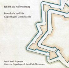 Ich Bin Die Auferstehung: Buxtehude and His Copenhagen Connection (SACD)