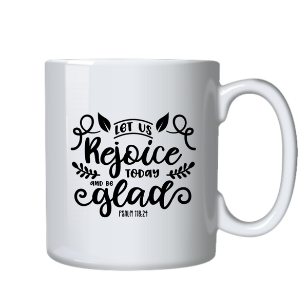 Be Glad Today Christian Theme Birthday Christmas Gift Cup Mug 402