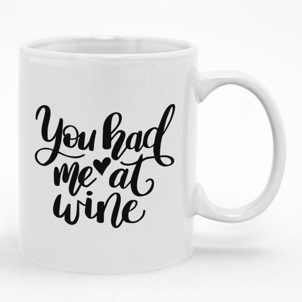 You Had Me At Wine Mug