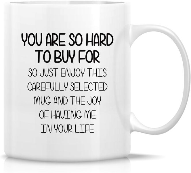 You're So Hard To Buy For Christmas Birthday Anniversary Valentine Gift Mug
