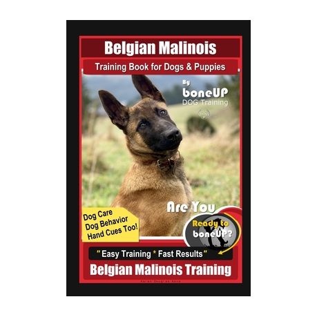 Belgian Malinois Training Book for Dogs & Puppies By BoneUP DOG Training, Dog Care, Dog Behavior, Hand Cues Too! Are You Ready to Bone Up? Easy Traini Image