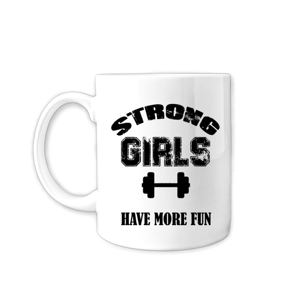 Strong Girls Have More Fun Mug