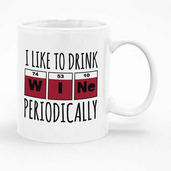 I Like To Drink Wine Periodically Mug - Fun Gift Idea