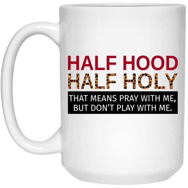 Half Holy Half Hood Birthday Christmas Gift Coffee Mug