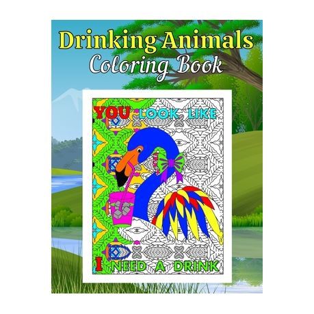 Download Drinking Animals Coloring Book A Funny Adult Coloring Gift Book For Party And Animal Lovers With Stress Relieving And Humorous Drinking Quotes Buy Online In South Africa Takealot Com