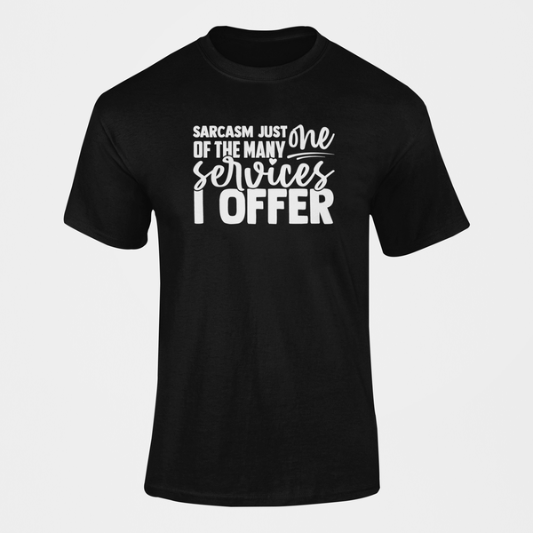 Sarcasm Just One Of the Many Services I Offer Funny T-Shirt
