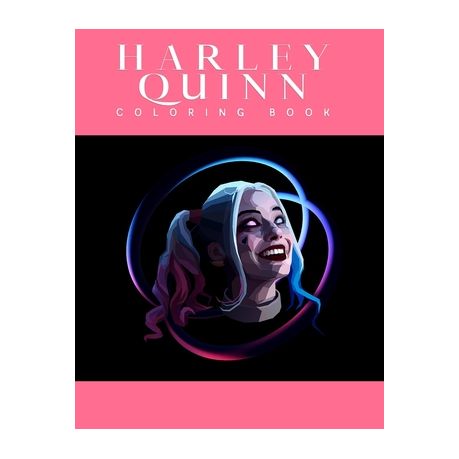 Harley Quinn Coloring Book Harley Quinn Coloring Book For Adults Activity Book Great Starter Book With Fun Easy And Relaxing Coloring Pages Buy Online In South Africa Takealot Com