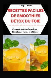 Recettes Faciles De Smoothie D Tox Du Foie: 7 Jours De St Atose H ...