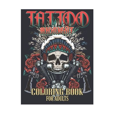 Tattoo Coloring Book for Adults: Tattoo Adult Coloring Book, Beautiful and  Awesome Tattoo Coloring Pages Such As Sugar Skulls, Guns, Roses  and Mor  (Paperback)